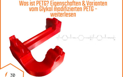 PETG Filament – Varianten & Eigenschaften vom Glykol modifizierten Polyethylenterephthalat – lies weiter